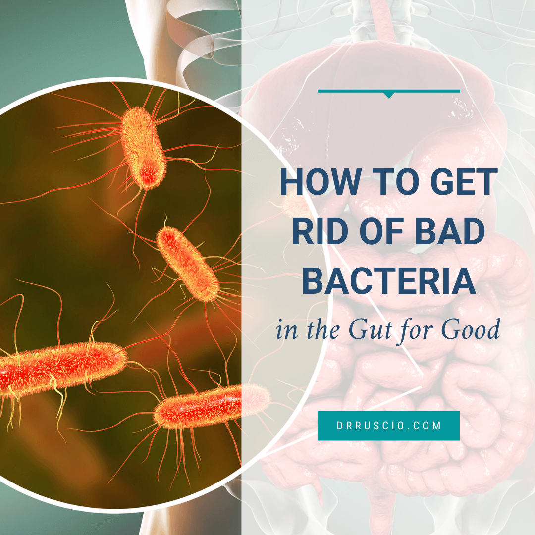 How To Get Rid Of Bad Bacteria In The Gut For Good