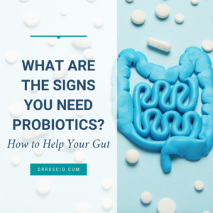 What Are the Signs You Need Probiotics?