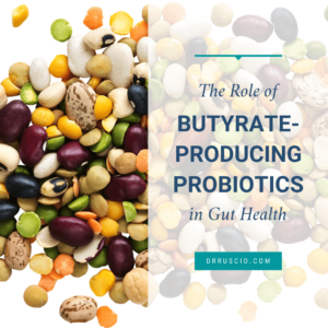 The Role of Butyrate-Producing Probiotics in Gut Health