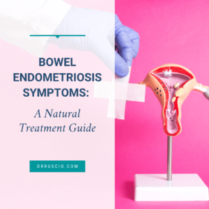 Bowel Endometriosis Symptoms: A Natural Treatment Guide