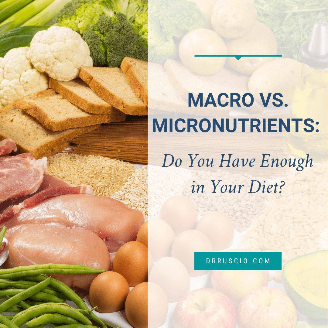 Macro vs. Micronutrients: Do You Have Enough in Your Diet?