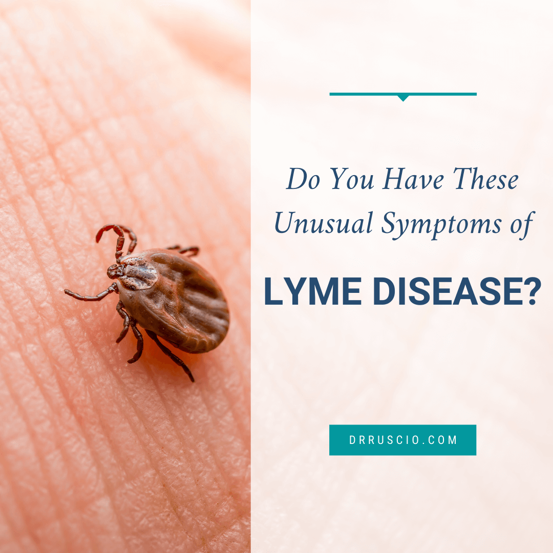 Do You Have These Unusual Symptoms of Lyme Disease?