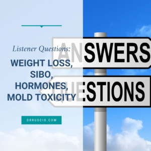 Listener Questions: Weight Loss, SIBO, Hormones, Mold Toxicity