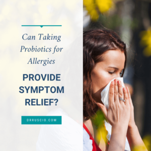 Can Taking Probiotics for Allergies Provide Symptom Relief?