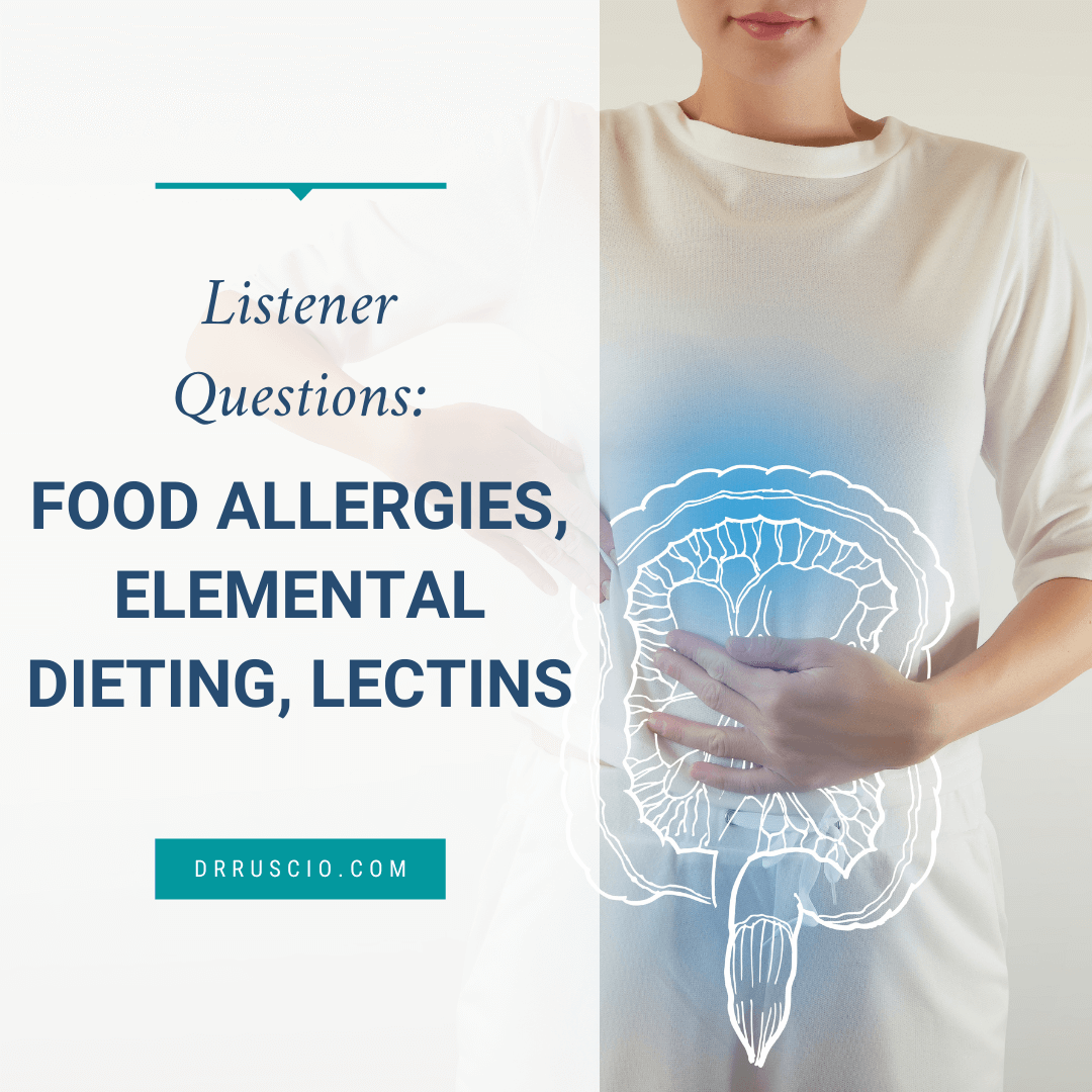 Listener Questions: Food Allergies, Elemental Dieting, Lectins