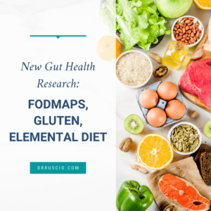 New Gut Health Research: FODMAPs, Gluten, Elemental Diet