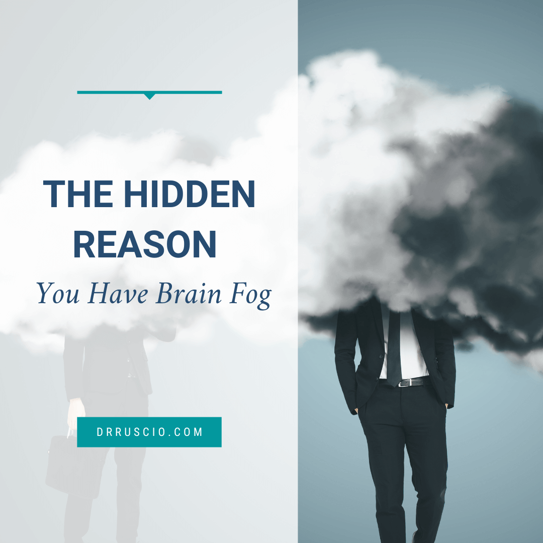 The Hidden Reason You Have Brain Fog