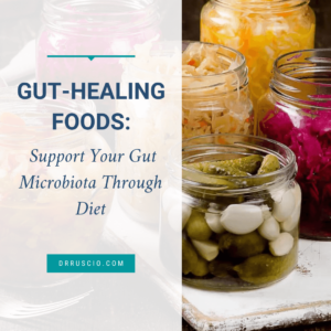 Gut-Healing Foods: Support Your Gut Microbiota Through Diet