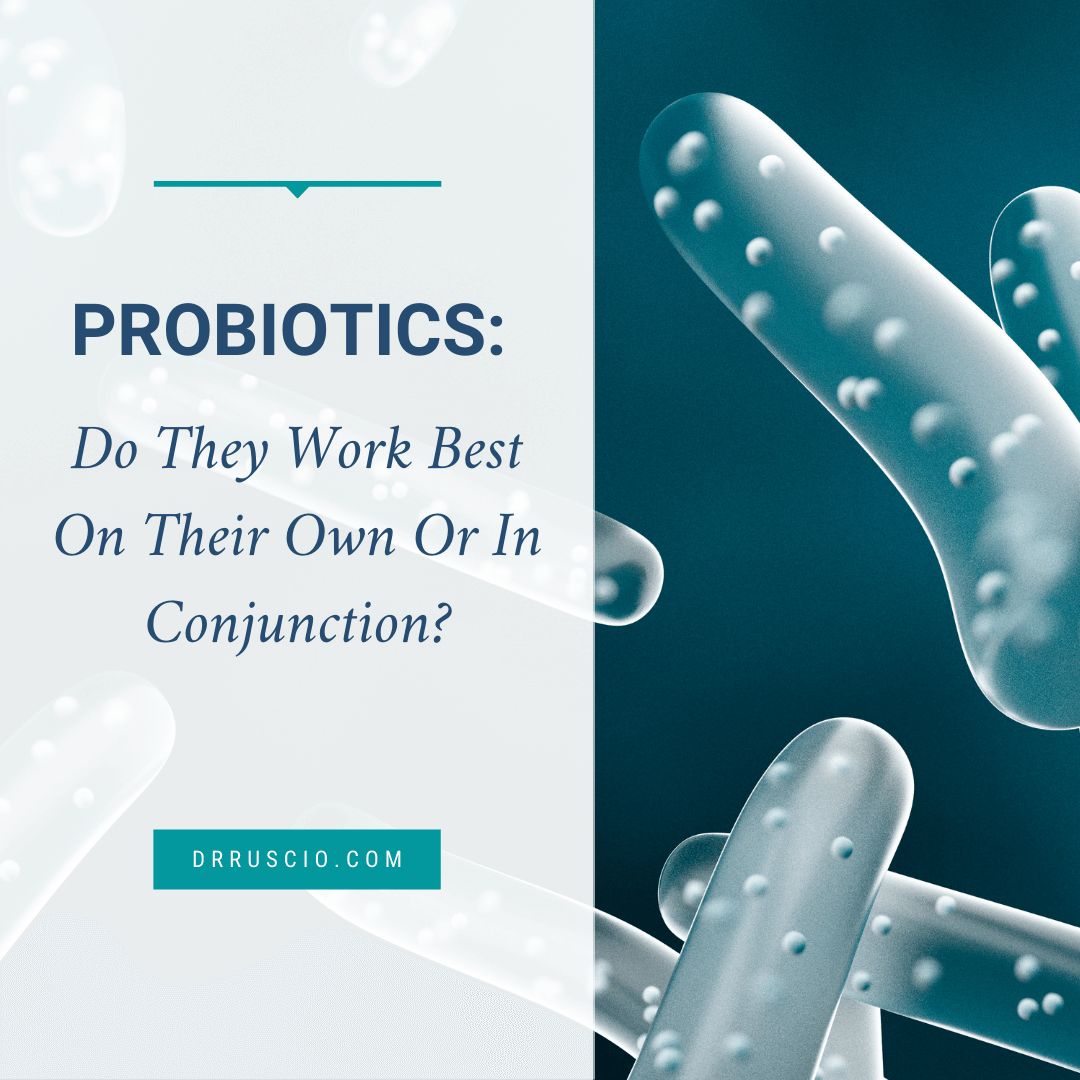 Probiotics: Do They Work Best On Their Own Or In Conjunction?