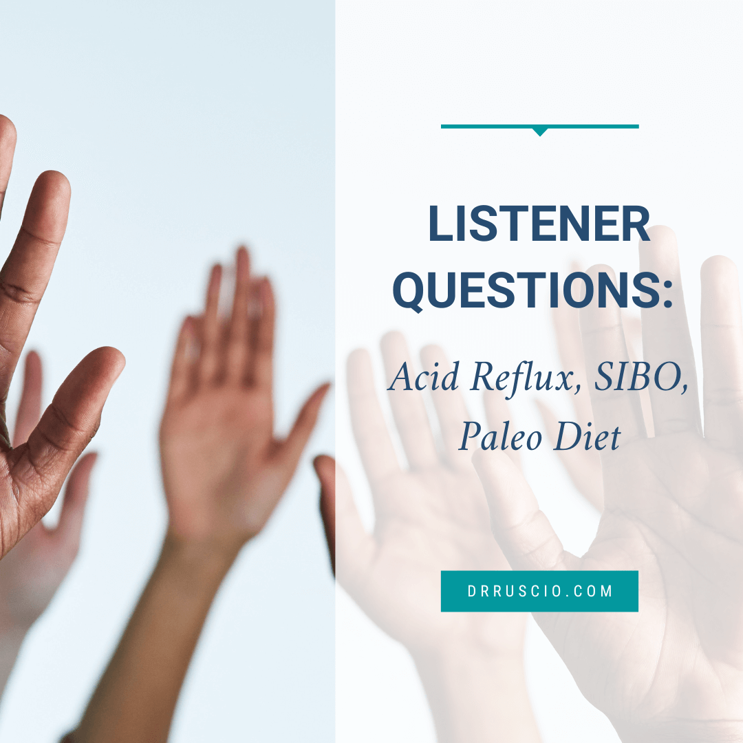 Listener Questions: Acid Reflux, SIBO, and the Paleo Diet