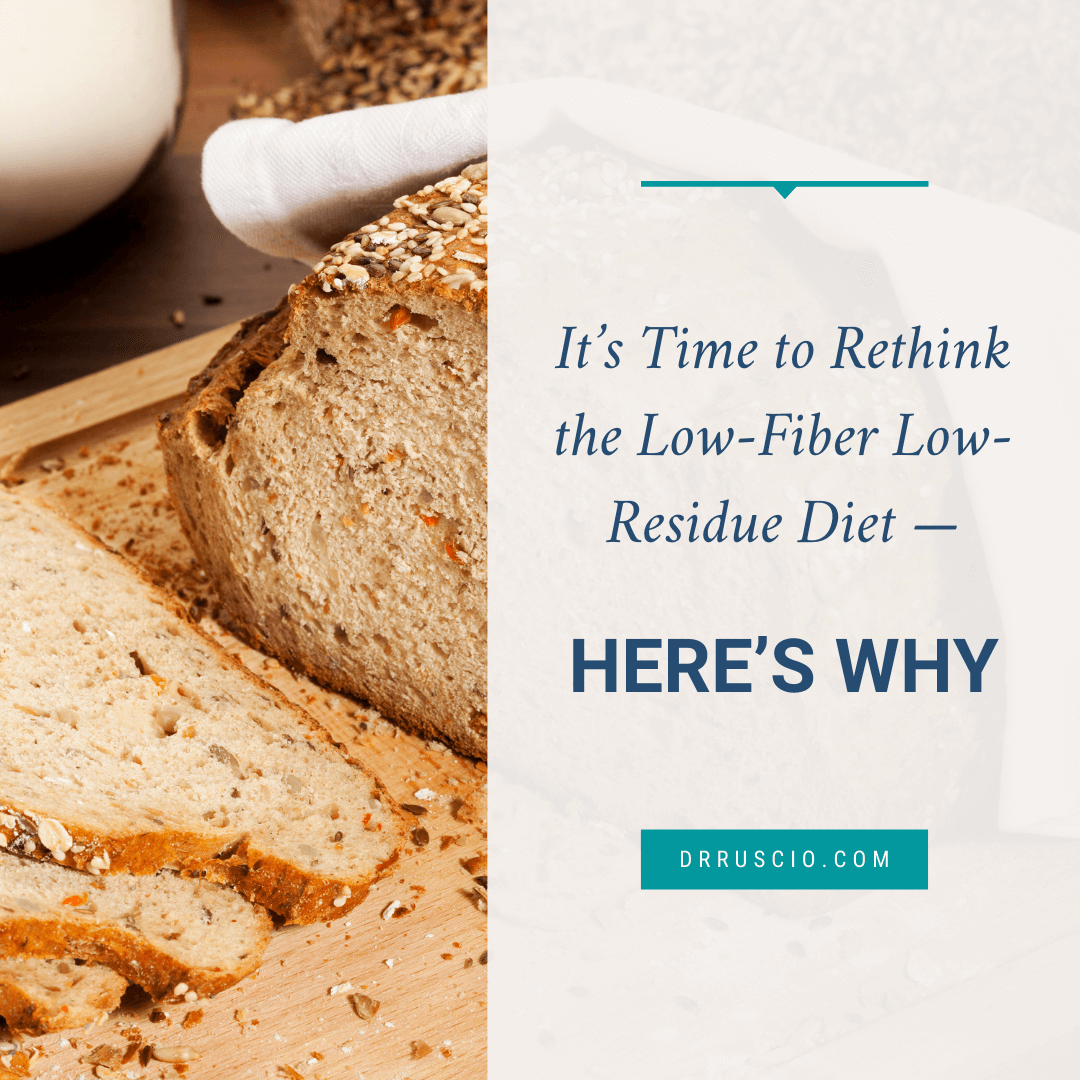 It’s Time to Rethink the Low-Fiber Low-Residue Diet