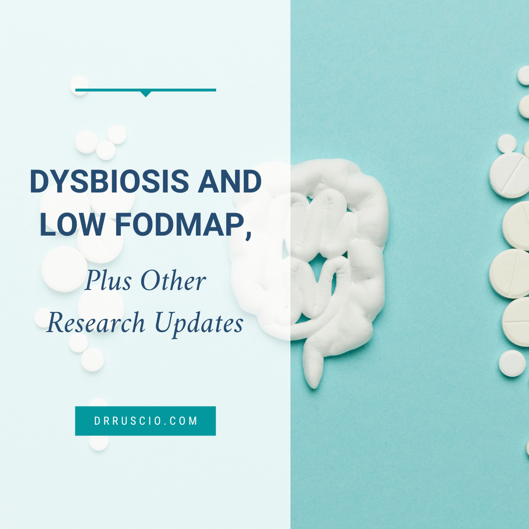 Dysbiosis and Low FODMAP, Plus Other Research Updates