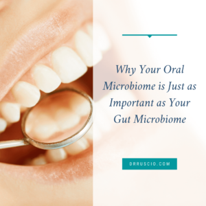 Why Your Oral Microbiome is Just as Important as Your Gut Microbiome