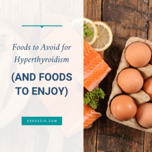 Foods to Avoid for Hyperthyroidism (and Foods to Enjoy)