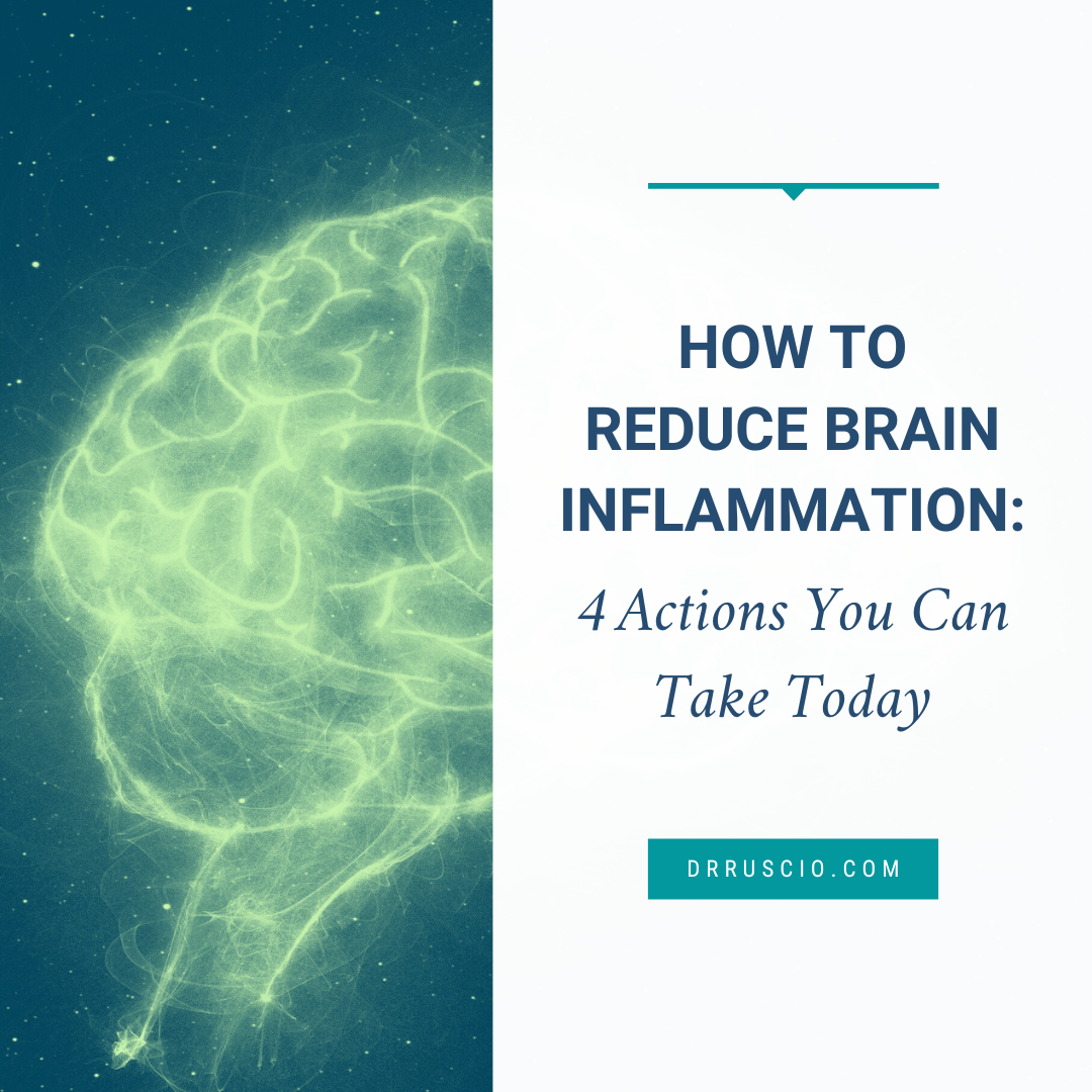 How to Reduce Brain Inflammation: 4 Actions You Can Take Today