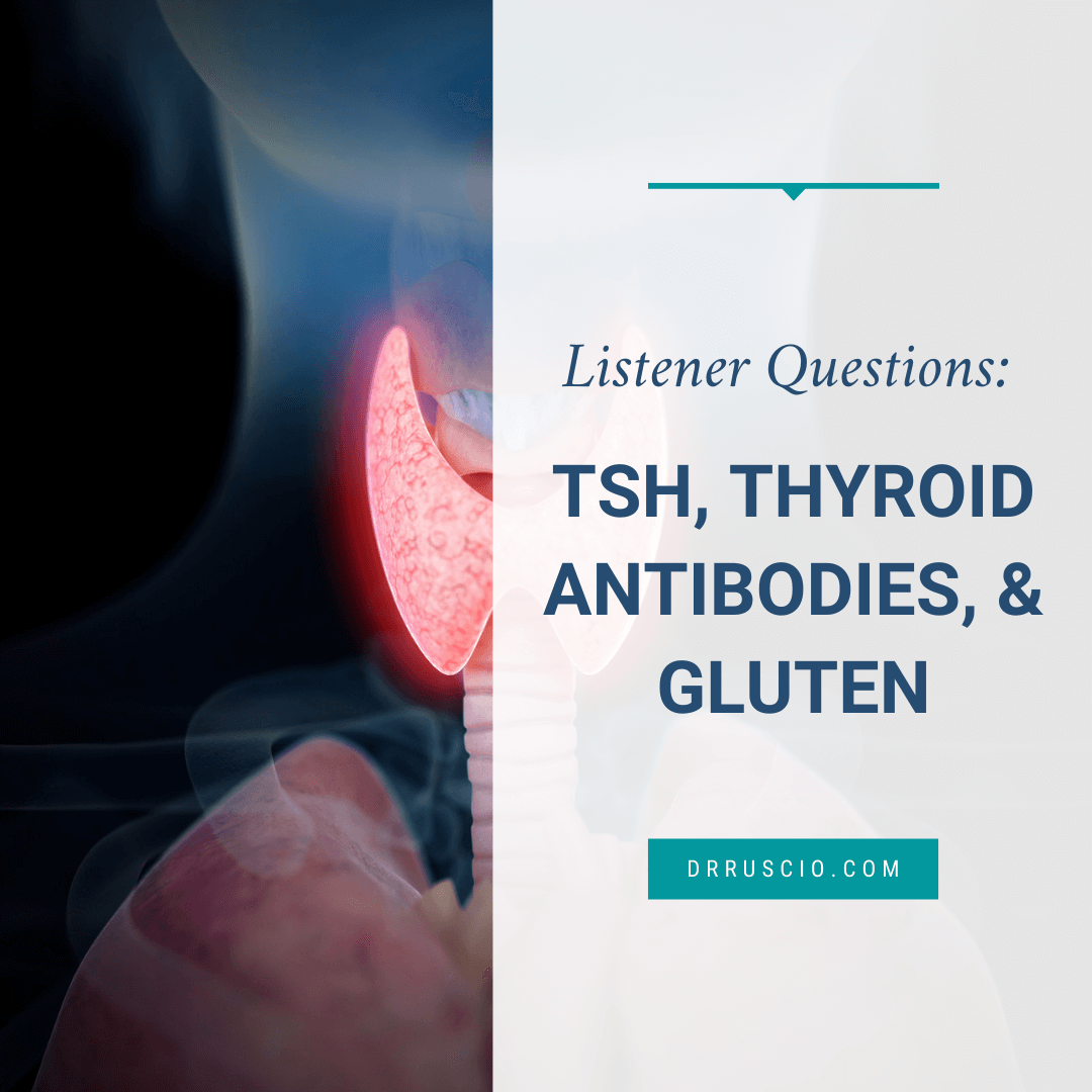 Listener Questions: TSH, Thyroid Antibodies, & Gluten