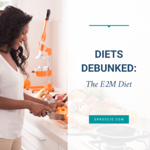 Diets Debunked: The E2M Diet