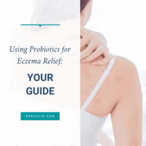 Using Probiotics for Eczema Relief: Your Guide