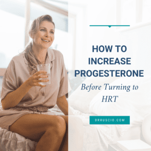 How to Increase Progesterone Before Turning to HRT