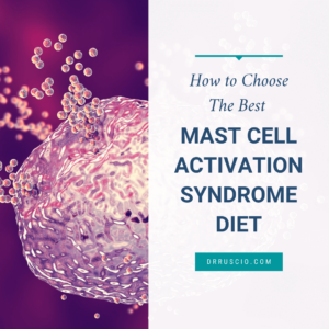 How to Choose The Best Mast Cell Activation Syndrome Diet