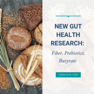 New Gut Health Research: Fiber, Prebiotics, and Butyrate