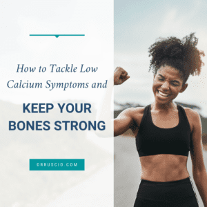 How to Tackle Low Calcium Symptoms and Keep Your Bones Strong