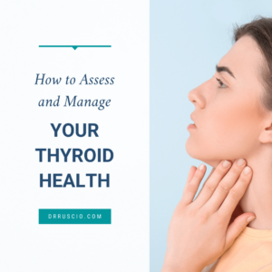 How to Assess and Manage Your Thyroid Health