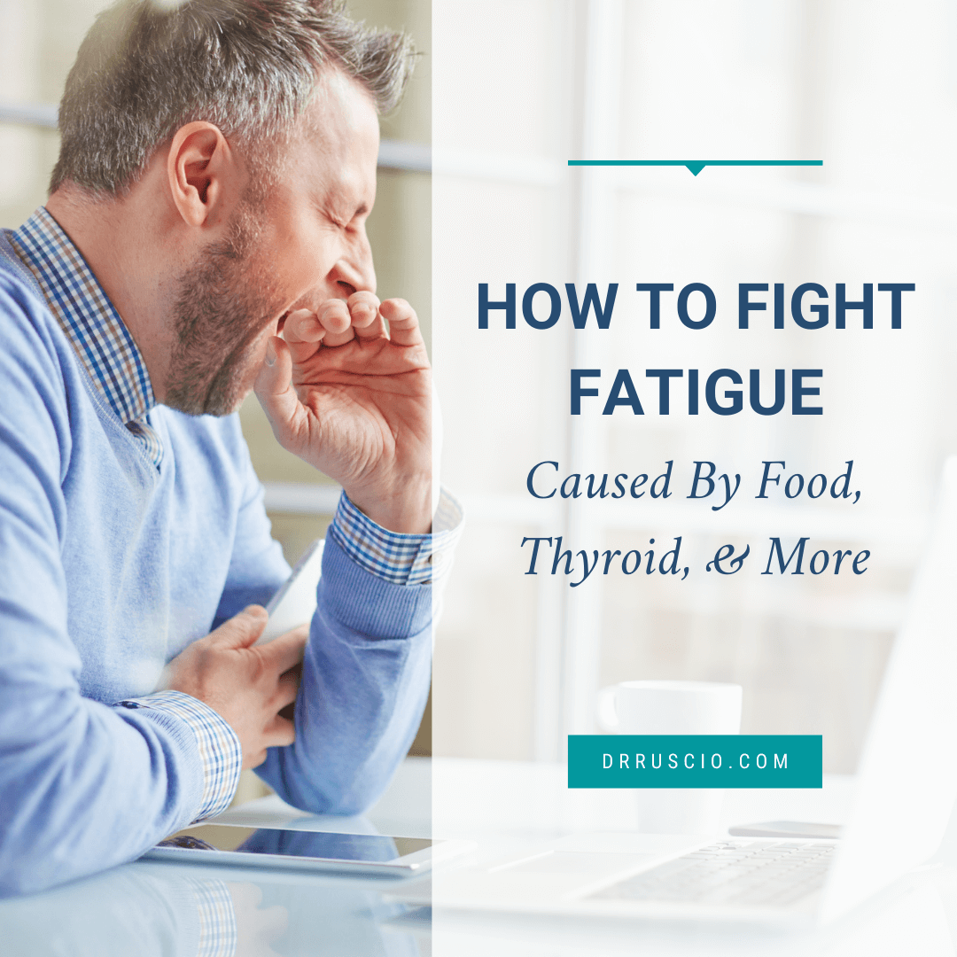 How To Fight Fatigue Caused By Food, Thyroid, & More
