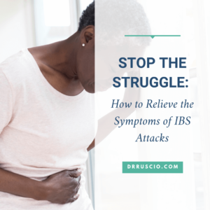 Stop the Struggle: How to Relieve the Symptoms of IBS Attacks