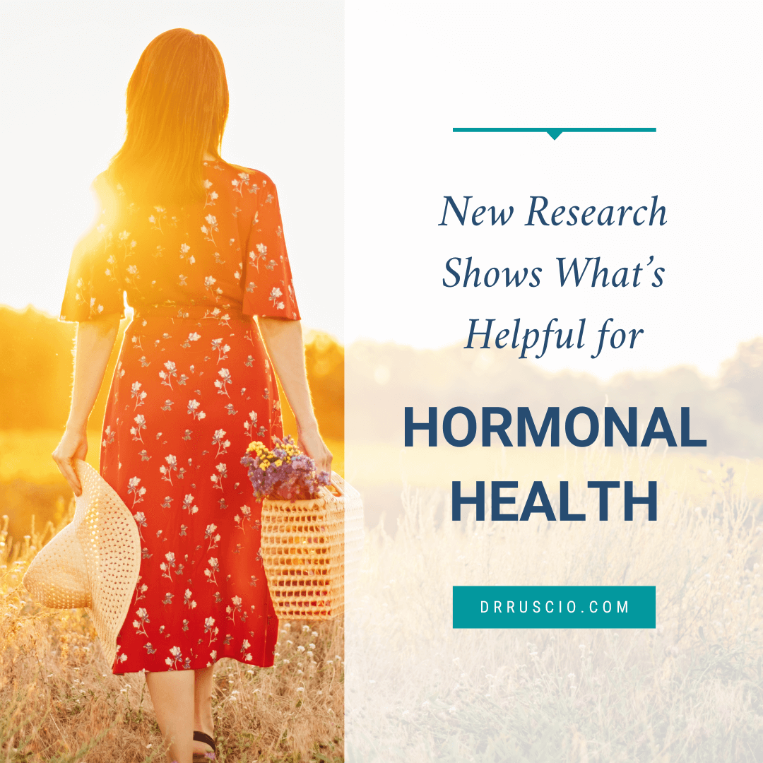 New Research Shows What’s Helpful for Hormonal Health