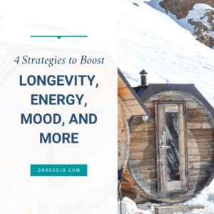 4 Strategies to Boost Longevity, Energy, Mood, and More