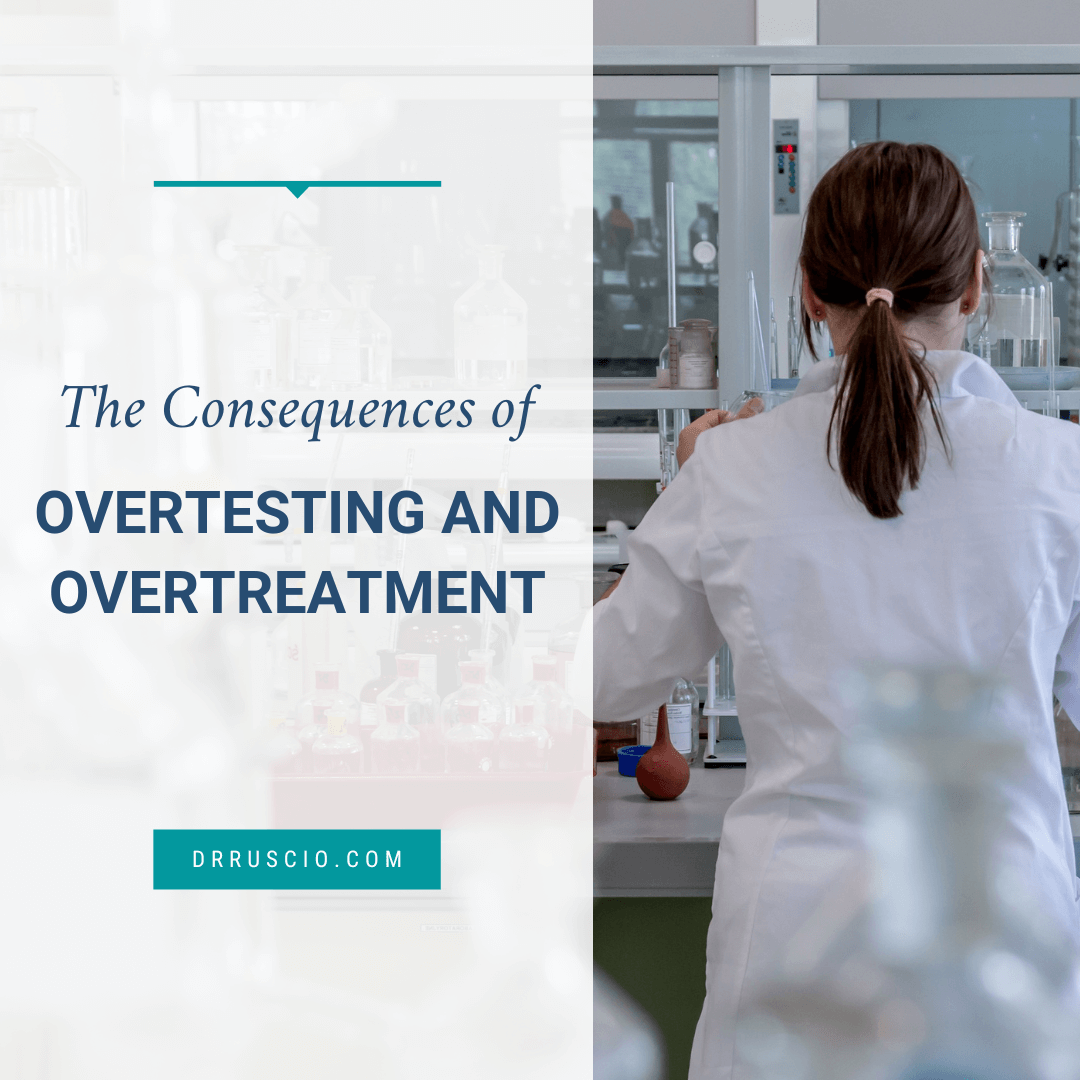 The Consequences of Overtesting and Overtreatment