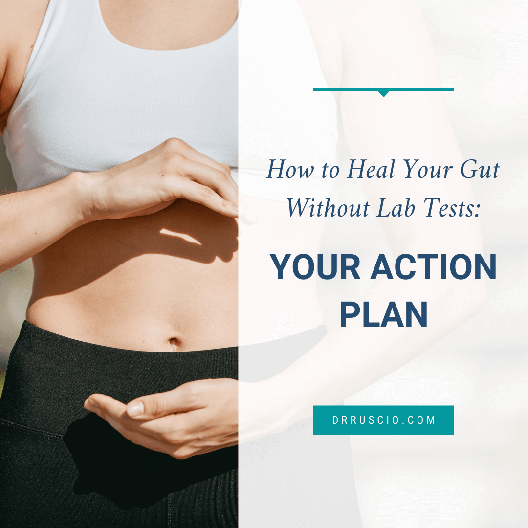 How to Heal Your Gut Without Lab Tests: Your Action Plan