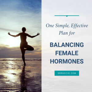 One Simple, Effective Plan for Balancing Female Hormones