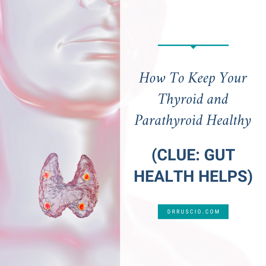 The Key to Thyroid and Parathyroid Health? Your Gut