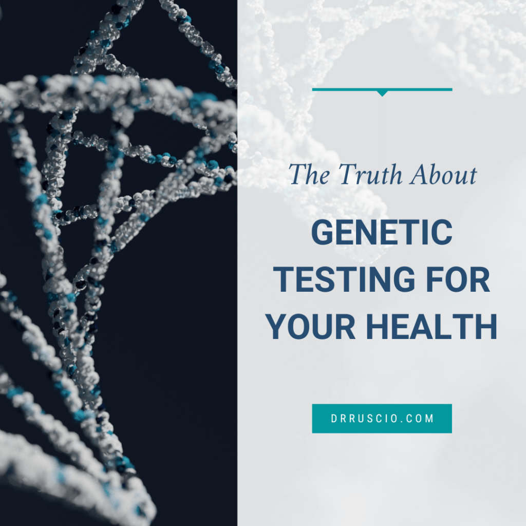 The Truth About Genetic Testing For Your Health - 402 A