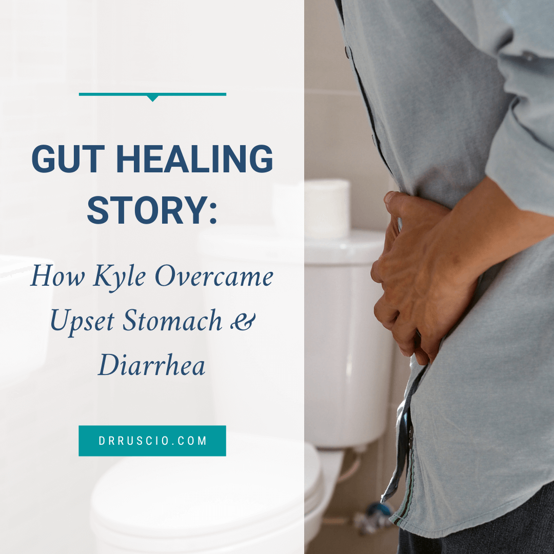Gut Healing Story: How Kyle Overcame Upset Stomach & Diarrhea