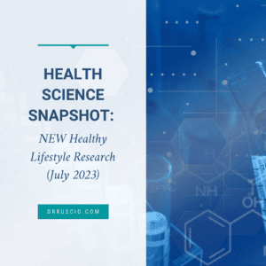 Health Science Snapshot: NEW Healthy Lifestyle Research (July 2023)