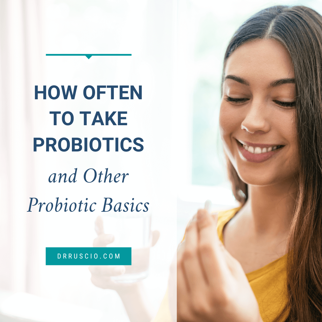 How Often to Take Probiotics and Other Probiotic Basics