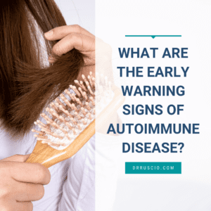 What Are The Early Warning Signs of Autoimmune Disease?