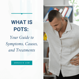 What Is POTS: Your Guide to Symptoms, Causes, and Treatments