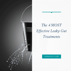 The 4 Most Effective Leaky Gut Treatments