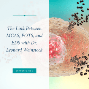 The Link Between MCAS, POTS, and EDS with Dr. Leonard Weinstock