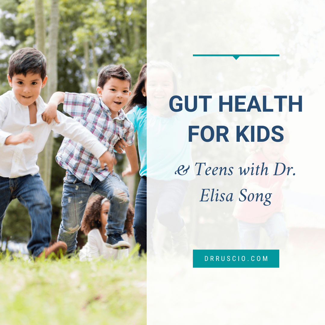 Gut Health for Kids & Teens with Dr. Elisa Song