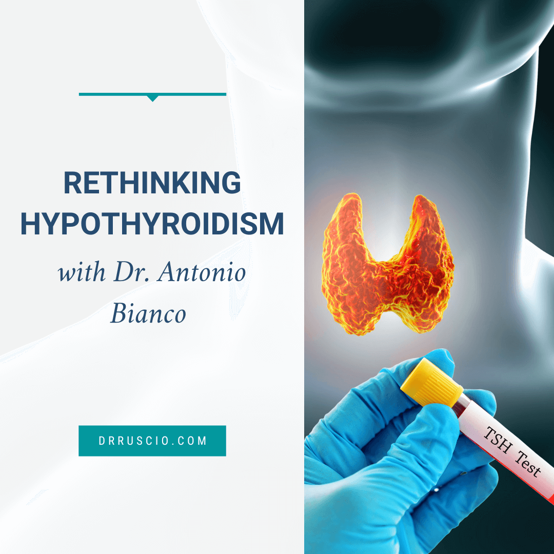 Rethinking Hypothyroidism with Dr. Antonio Bianco