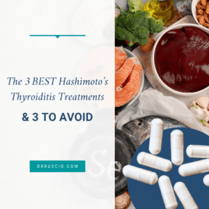 The 3 BEST Hashimoto’s Thyroiditis Treatments & 3 to Avoid