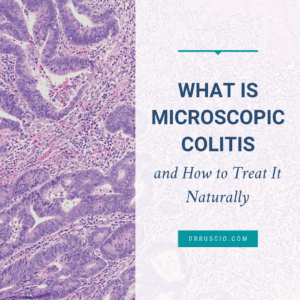 What is Microscopic Colitis and How to Treat It Naturally