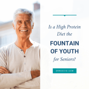 Is a High Protein Diet the Fountain of Youth for Seniors?